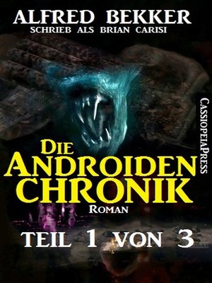 cover image of Die Androiden-Chronik Teil 1 von 3